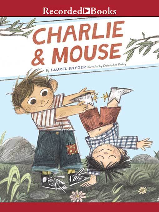 Title details for Charlie & Mouse by Laurel Snyder - Available